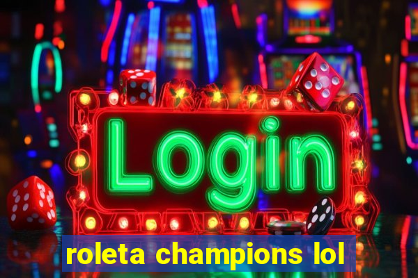 roleta champions lol